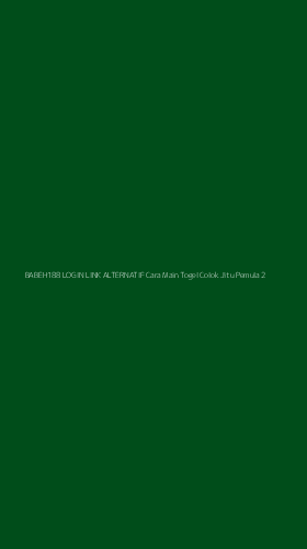 Tampilan Antarmuka Aplikasi Babeh188 Login Link Alternatif Cara Main Togel Colok Jitu Pemula - 2