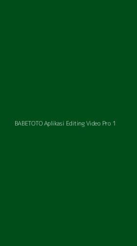 Tampilan Antarmuka Aplikasi Babetoto Aplikasi Editing Video Pro - 1