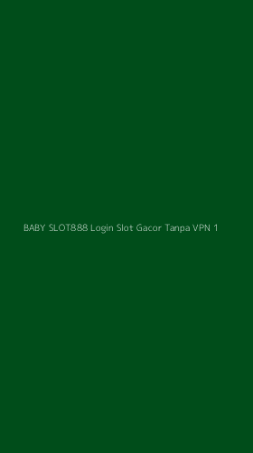 Tampilan Antarmuka Aplikasi Baby Slot888 Login Slot Gacor Tanpa Vpn - 1