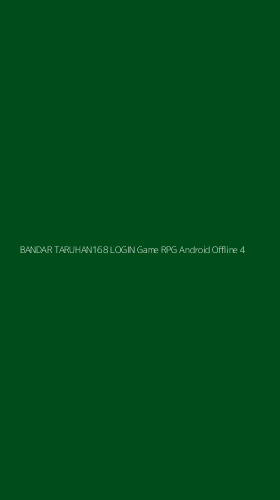 Tampilan Antarmuka Aplikasi Bandar Taruhan168 Login Game Rpg Android Offline - 4