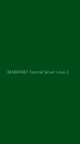 Tampilan Antarmuka Aplikasi Bandar367 Tutorial Server Linux - 2