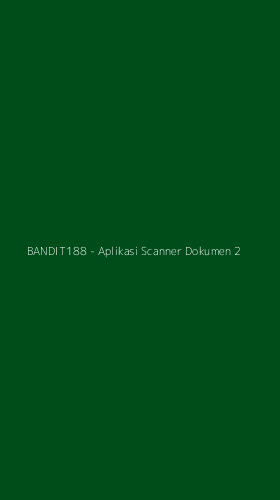 Tampilan Antarmuka Aplikasi BANDIT188 - Aplikasi Scanner Dokumen - 2