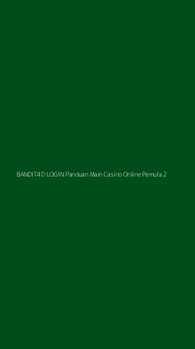 Tampilan Antarmuka Aplikasi Bandit4d Login Panduan Main Casino Online Pemula - 2
