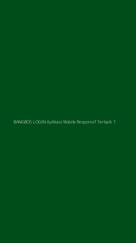 Tampilan Antarmuka Aplikasi Bangbos Login Aplikasi Mobile Responsif Terbaik - 1