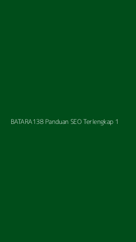 Tampilan Antarmuka Aplikasi Batara138 Panduan Seo Terlengkap - 1