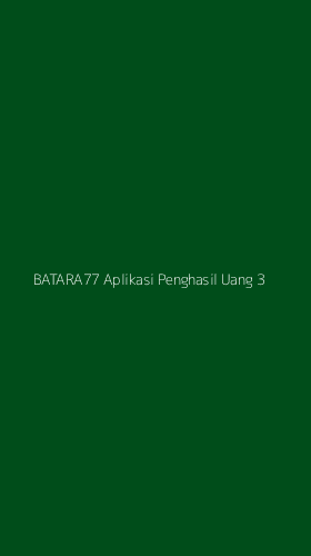 Tampilan Antarmuka Aplikasi Batara77 Aplikasi Penghasil Uang - 3