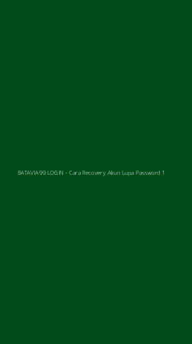 Tampilan Antarmuka Aplikasi BATAVIA99 LOGIN - Cara Recovery Akun Lupa Password - 1
