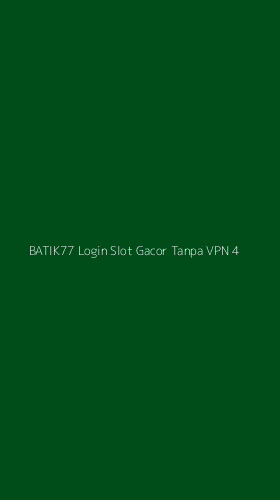 Tampilan Antarmuka Aplikasi Batik77 Login Slot Gacor Tanpa Vpn - 4