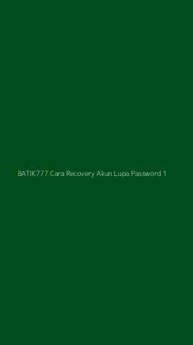 Tampilan Antarmuka Aplikasi Batik777 Cara Recovery Akun Lupa Password - 1