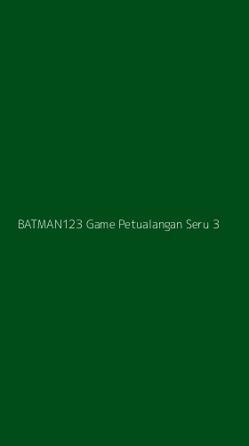 Tampilan Antarmuka Aplikasi Batman123 Game Petualangan Seru - 3