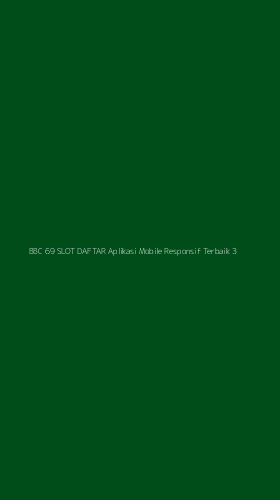 Tampilan Antarmuka Aplikasi Bbc 69 Slot Daftar Aplikasi Mobile Responsif Terbaik - 3