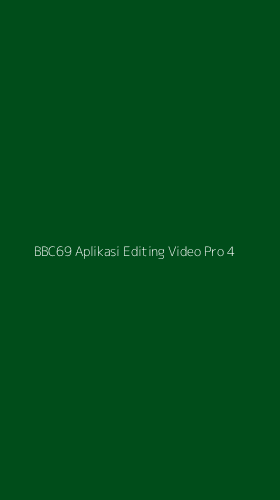 Tampilan Antarmuka Aplikasi Bbc69 Aplikasi Editing Video Pro - 4
