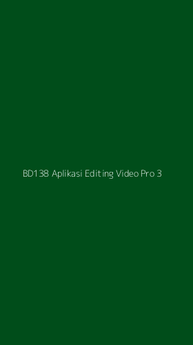 Tampilan Antarmuka Aplikasi Bd138 Aplikasi Editing Video Pro - 3