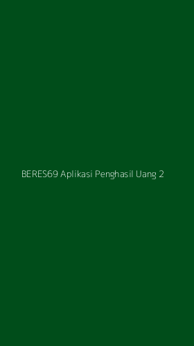 Tampilan Antarmuka Aplikasi Beres69 Aplikasi Penghasil Uang - 2