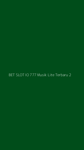 Tampilan Antarmuka Aplikasi Bet Slot Io 777 Musik Lite Terbaru - 2