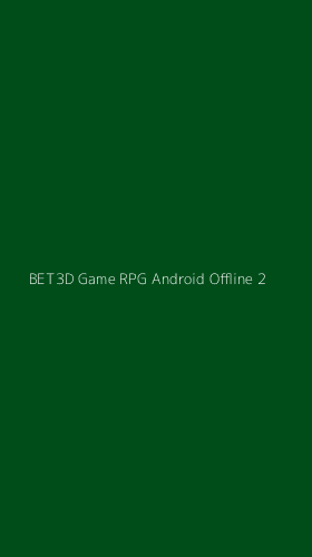Tampilan Antarmuka Aplikasi Bet3d Game Rpg Android Offline - 2