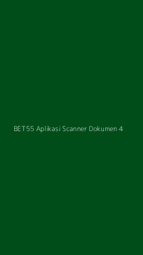 Tampilan Antarmuka Aplikasi Bet55 Aplikasi Scanner Dokumen - 4