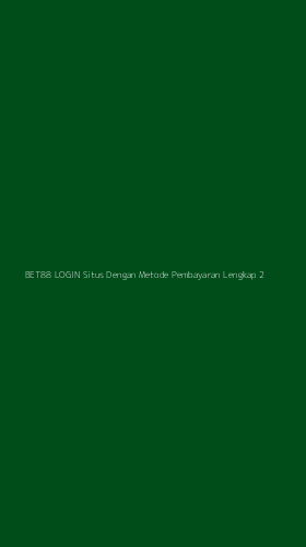 Tampilan Antarmuka Aplikasi Bet88 Login Situs Dengan Metode Pembayaran Lengkap - 2