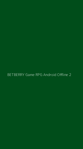 Tampilan Antarmuka Aplikasi Betberry Game Rpg Android Offline - 2