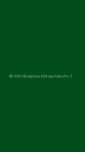 Tampilan Antarmuka Aplikasi Beton138 Aplikasi Editing Video Pro - 3