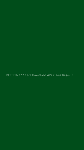 Tampilan Antarmuka Aplikasi Betspin777 Cara Download Apk Game Resmi - 3