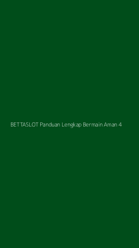 Tampilan Antarmuka Aplikasi Bettaslot Panduan Lengkap Bermain Aman - 4