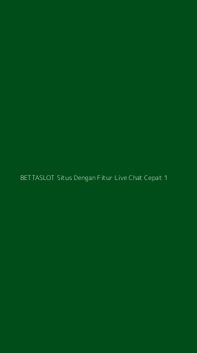 Tampilan Antarmuka Aplikasi Bettaslot Situs Dengan Fitur Live Chat Cepat - 1
