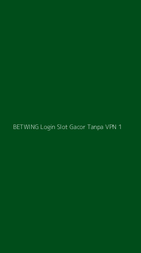 Tampilan Antarmuka Aplikasi Betwing Login Slot Gacor Tanpa Vpn - 1