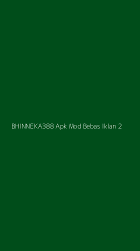 Tampilan Antarmuka Aplikasi Bhinneka388 Apk Mod Bebas Iklan - 2