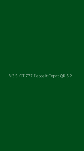 Tampilan Antarmuka Aplikasi Big Slot 777 Deposit Cepat Qris - 2