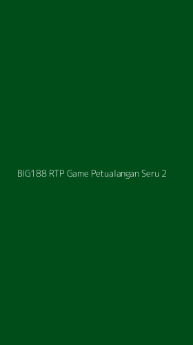 Tampilan Antarmuka Aplikasi Big188 Rtp Game Petualangan Seru - 2