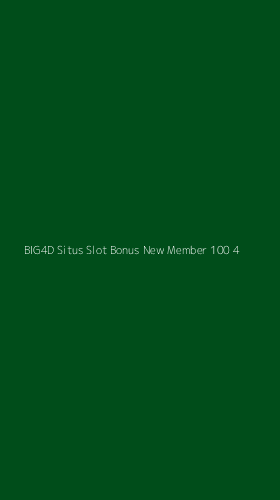 Tampilan Antarmuka Aplikasi Big4d Situs Slot Bonus New Member 100 - 4
