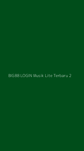 Tampilan Antarmuka Aplikasi Big88 Login Musik Lite Terbaru - 2