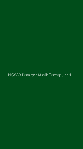 Tampilan Antarmuka Aplikasi Big888 Pemutar Musik Terpopuler - 1