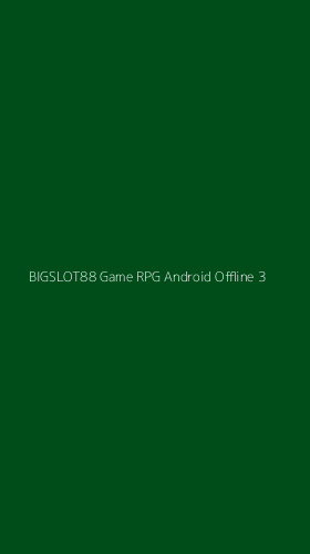 Tampilan Antarmuka Aplikasi Bigslot88 Game Rpg Android Offline - 3