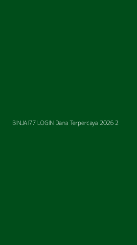 Tampilan Antarmuka Aplikasi Binjai77 Login Dana Terpercaya 2026 - 2