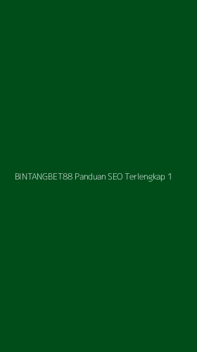 Tampilan Antarmuka Aplikasi Bintangbet88 Panduan Seo Terlengkap - 1