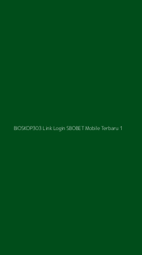 Tampilan Antarmuka Aplikasi Bioskop303 Link Login Sbobet Mobile Terbaru - 1