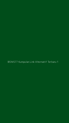 Tampilan Antarmuka Aplikasi Bisnis77 Kumpulan Link Alternatif Terbaru - 1