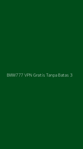 Tampilan Antarmuka Aplikasi Bmw777 Vpn Gratis Tanpa Batas - 3
