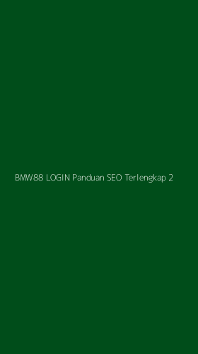 Tampilan Antarmuka Aplikasi Bmw88 Login Panduan Seo Terlengkap - 2