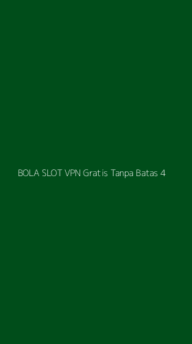 Tampilan Antarmuka Aplikasi Bola Slot Vpn Gratis Tanpa Batas - 4