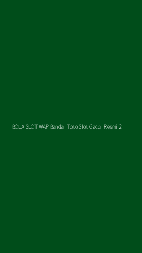Tampilan Antarmuka Aplikasi Bola Slot Wap Bandar Toto Slot Gacor Resmi - 2
