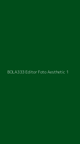 Tampilan Antarmuka Aplikasi Bola333 Editor Foto Aesthetic - 1