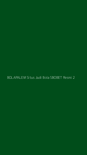 Tampilan Antarmuka Aplikasi Bolapalem Situs Judi Bola Sbobet Resmi - 2