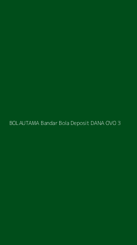 Tampilan Antarmuka Aplikasi Bolautama Bandar Bola Deposit Dana Ovo - 3