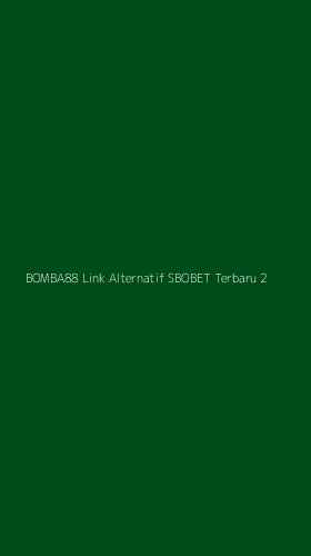 Tampilan Antarmuka Aplikasi Bomba88 Link Alternatif Sbobet Terbaru - 2