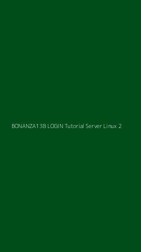 Tampilan Antarmuka Aplikasi Bonanza138 Login Tutorial Server Linux - 2