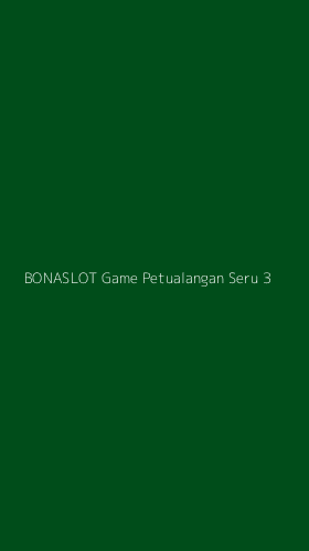 Tampilan Antarmuka Aplikasi Bonaslot Game Petualangan Seru - 3