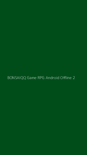 Tampilan Antarmuka Aplikasi Bonsaiqq Game Rpg Android Offline - 2